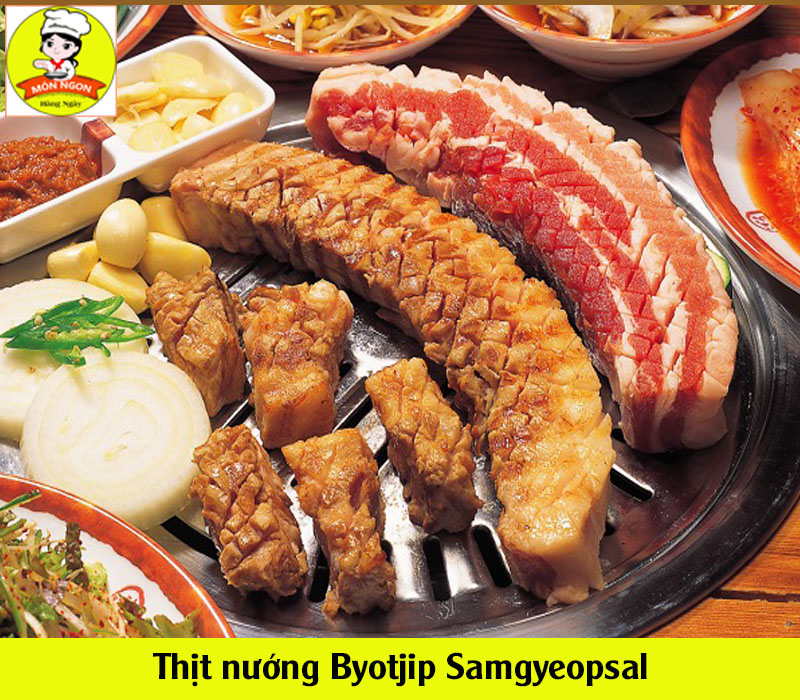 Món thịt nướng Byotjip Samgyeopsal thơm ngon béo ngậy của xứ Hàn